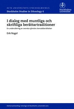 I dialog med muntliga och skriftliga berättartraditioner : En undersökning av svenska sjömäns levnadsberättelser 1