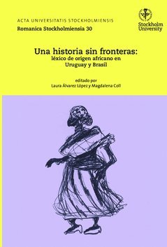 Una historia sin fronteras : léxico de origen africano en Uruguay y Brasil, Häftad