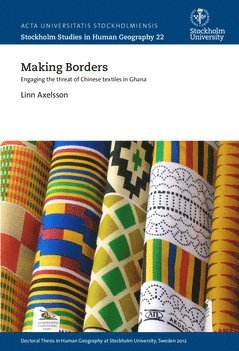bokomslag Making borders : engaging the threat of Chinese textiles in Ghana