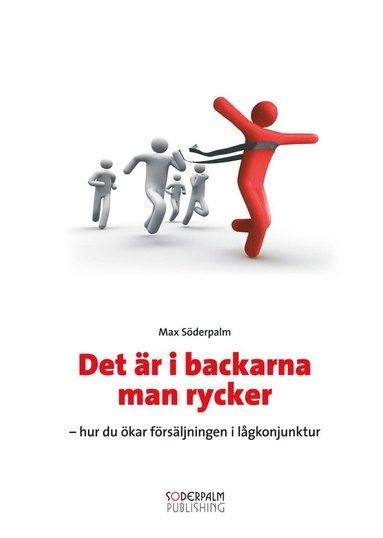 bokomslag Det är i backarna man rycker : hur du ökar försäljningen i lågkonjunktur