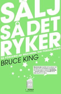 Bruce King - Sälj så det ryker - så fördubblar mästarna sin försäljning, Häftad