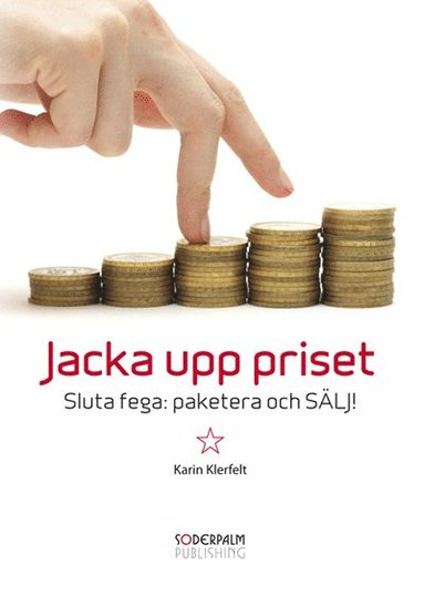 bokomslag Jacka upp priset - Sluta fega:paketera och sälj