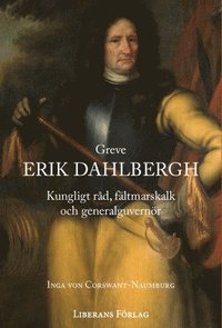 bokomslag Greve Erik Dahlbergh : kungligt råd, fältmarskalk och generalguvernör
