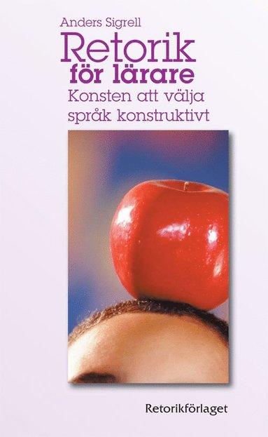 bokomslag Retorik för lärare : konsten att välja språk konstruktivt