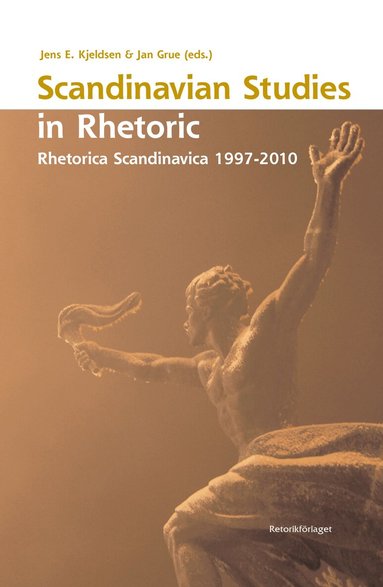 Jens Elmelund Kjeldsen, Jan Grue, Christian Kock, Jørgen Fafner, José Luis Ramírez, Kjell Lars Berge, Lennart Hellspong, Mats Rosengren, Anders Sigrell, Charlotte Jørgensen, Anders Johansen, Anders Eriksson, Øivind Andersen, Peter Larsen, Philip Halldén, Lisa Storm Villadsen, Marie Lund Klujeff, Thor Inge Rørvik, Brigitte Mral - Scandinavian studies in rhetoric : Rhetorica Scandinavica 1997-2010, Häftad