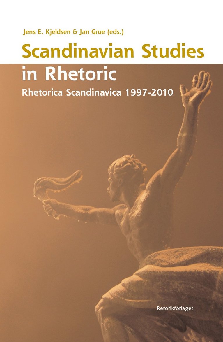 Jens Elmelund Kjeldsen, Jan Grue, Christian Kock, Jørgen Fafner, José Luis Ramírez, Kjell Lars Berge, Lennart Hellspong, Mats Rosengren, Anders Sigrell, Charlotte Jørgensen, Anders Johansen, Anders Eriksson, Øivind Andersen, Peter Larsen, Philip Halldén, Lisa Storm Villadsen, Marie Lund Klujeff, Thor Inge Rørvik, Brigitte Mral - Scandinavian studies in rhetoric : Rhetorica Scandinavica 1997-2010, Häftad