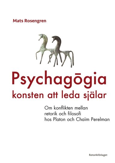 bokomslag Psychagogia - konsten att leda själar : om konflikten mellan retorik och filosofi hos Platon och Chaim Perelman