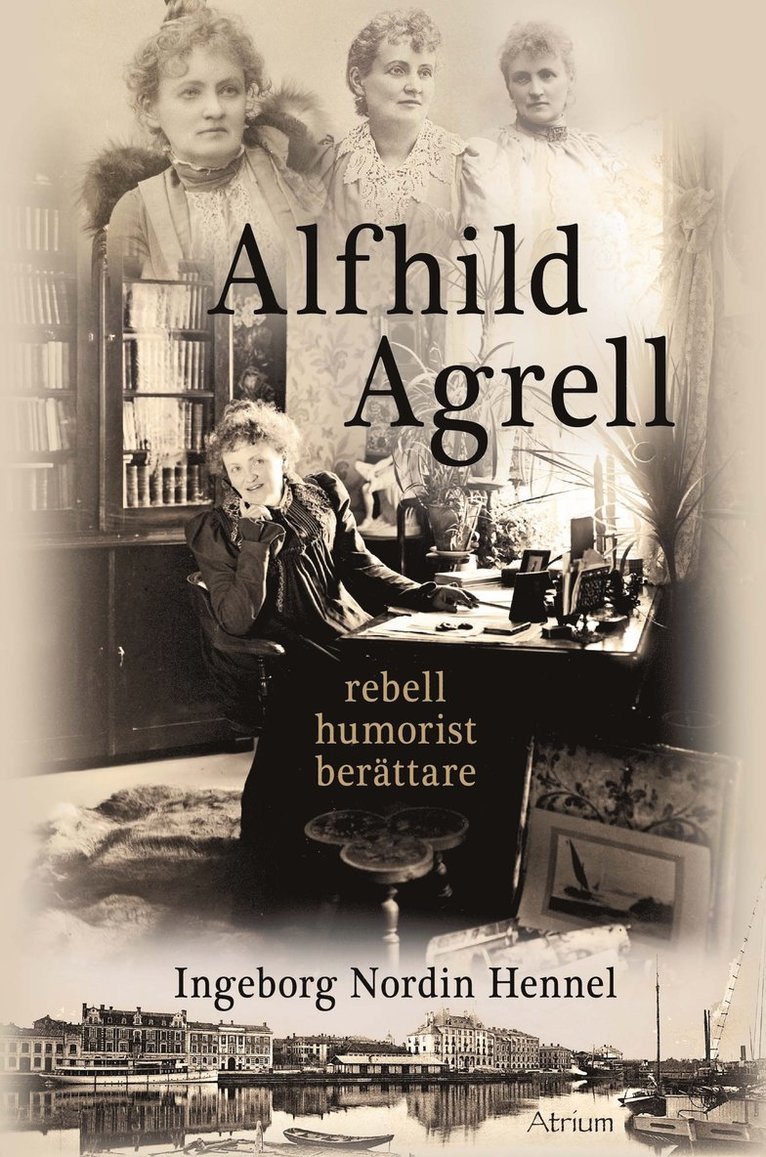 Ingeborg Nordin Hennel - Alfhild Agrell : rebell humorist berättare, Inbunden