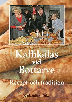 Lena Katarina Swanberg - Kaffikalas vid Bottarve : recept och tradition, Inbunden