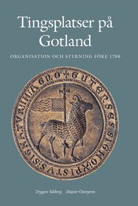 bokomslag Tingsplatser på Gotland : organisation och styrning före 1700