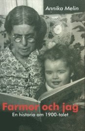 bokomslag Farmor och jag : en historia om 1900-talet