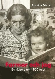 bokomslag Farmor och jag : en historia om 1900-talet