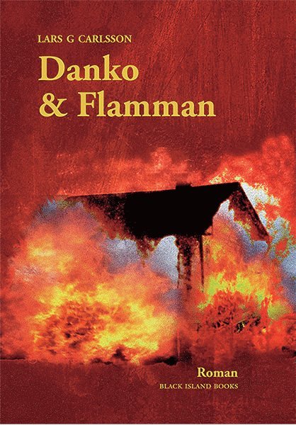 Lars G Carlsson - Danko & Flamman, Inbunden