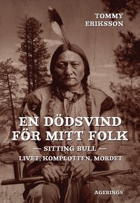 bokomslag En dödsvind för mitt folk : Sitting Bull : livet, komplotten, mordet