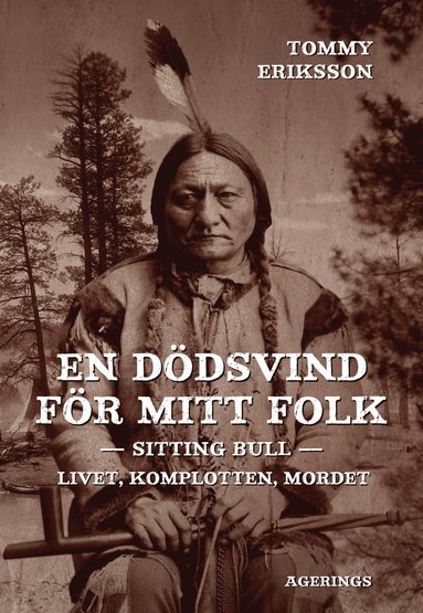 bokomslag En dödsvind för mitt folk. Sitting Bull. Livet, komplotten, mordet