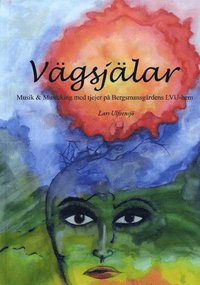 bokomslag Vägsjälar : musik och musicking med tjejer på Bergsmansgårdens LVU-hem