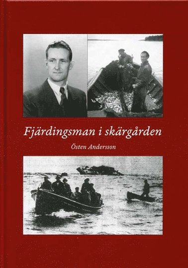 Fjärdingsman i skärgården : en biografi över Gösta Andersson fjärdingsman på Gräsö 1937-1952 1