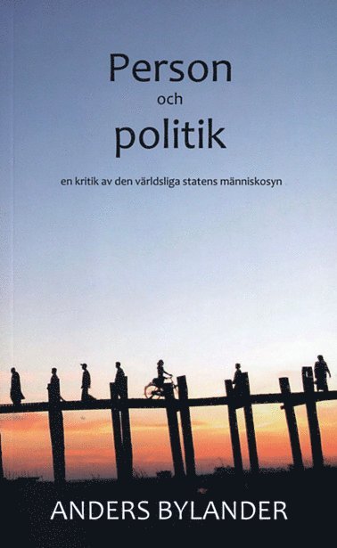 Person och politik : en kritik av den världsliga statens människosyn