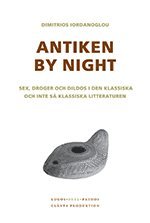 bokomslag Antiken by night : sex, droger och dildos i den klassiska och inte så klassiska litteraturen