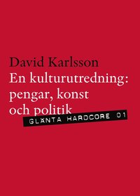bokomslag En kulturutredning : pengar, politik och konst