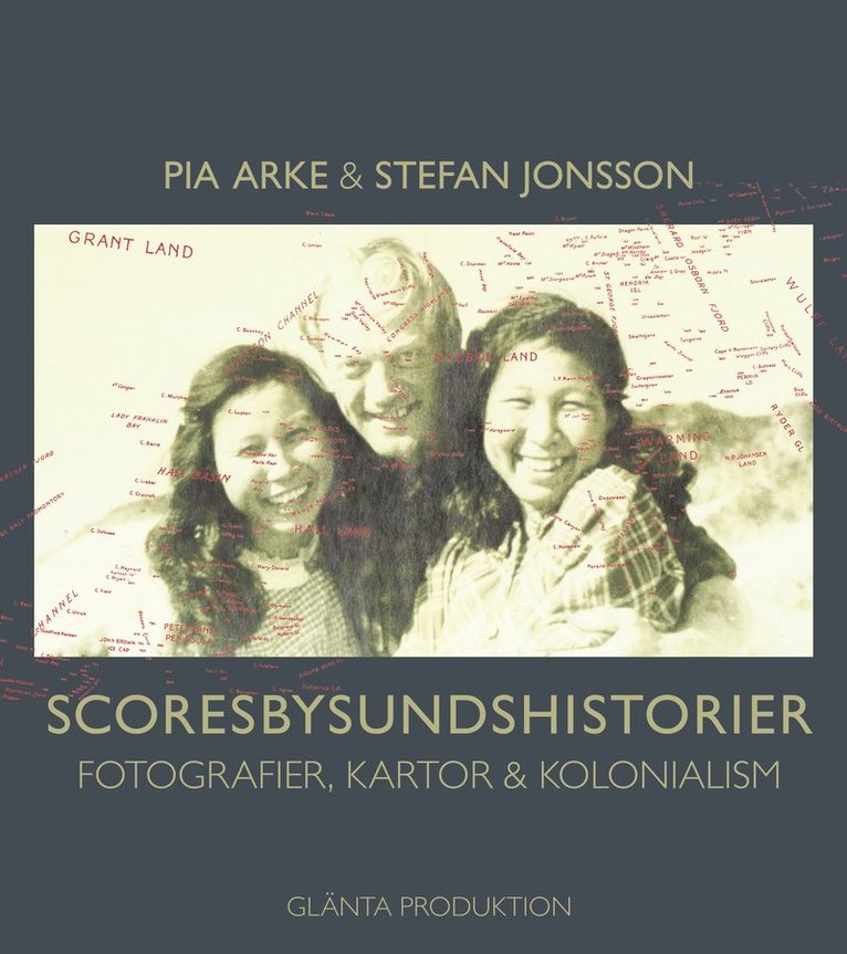 Scoresbysundshistorier : fotografier, kartor & kolonialism 1