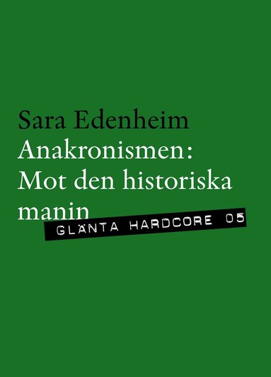 Sara Edenheim - Anakronismen : mot den historiska manin, Häftad