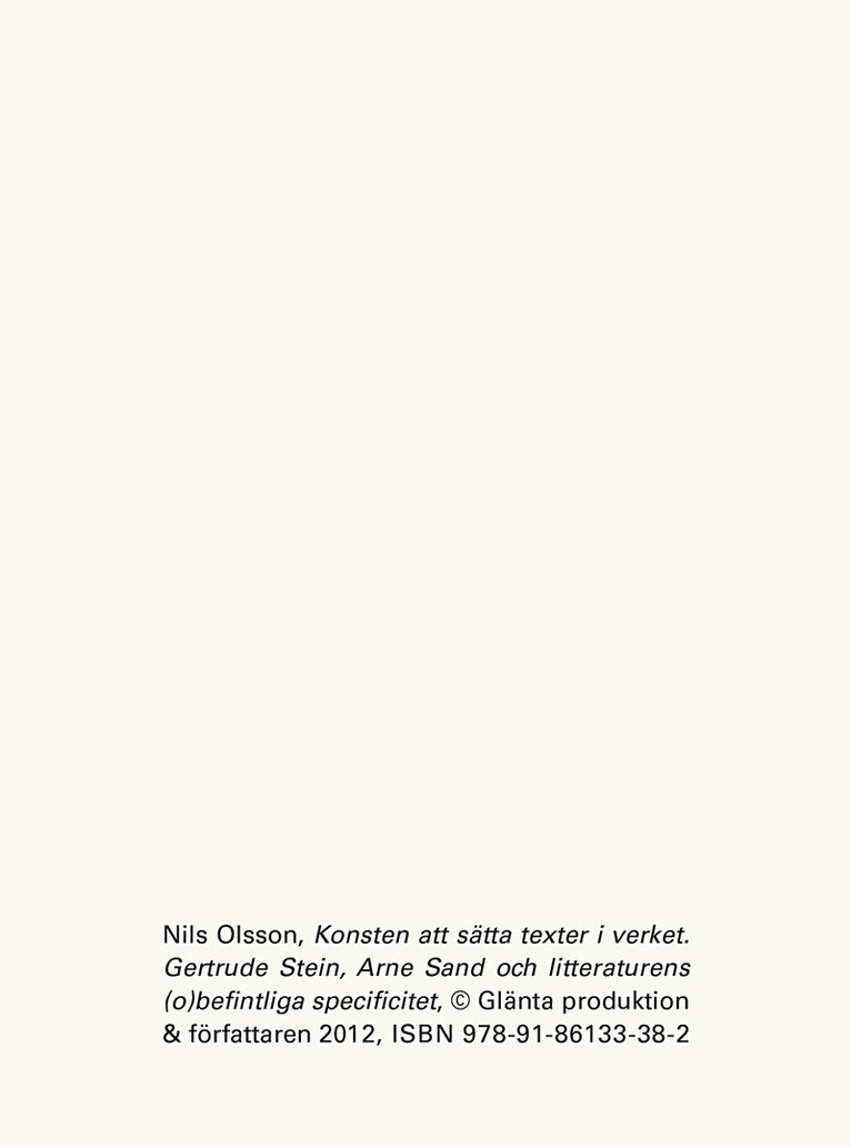 Nils Olsson - Konsten att sätta texter i verket. Gertrud Stein, Arne Sand och litteraturens (o)befintliga språk, Häftad
