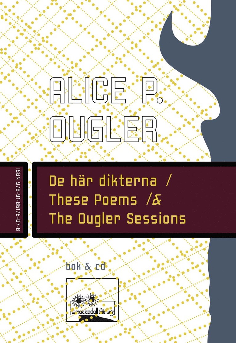 Alice P. Ougler - De här dikterna / These Poems / & The Ougler Sessions, Häftad
