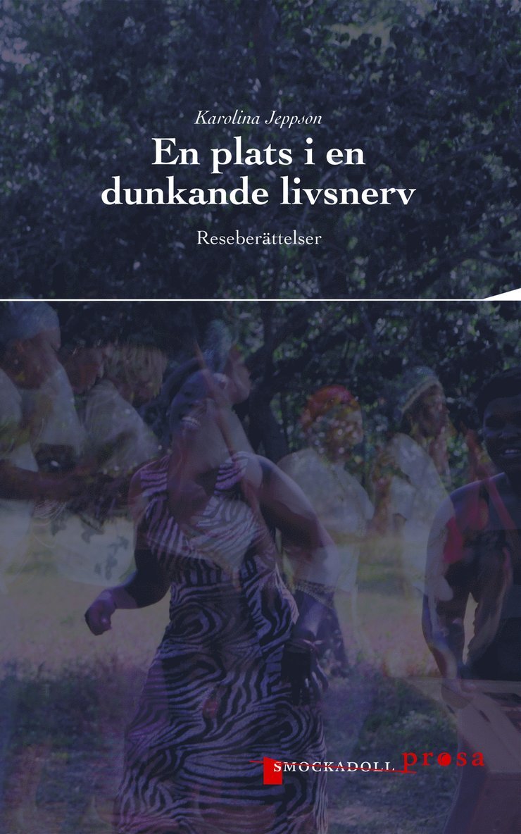 Karolina Jeppson - En plats i en dunkande livsnerv : reseberättelser, Häftad