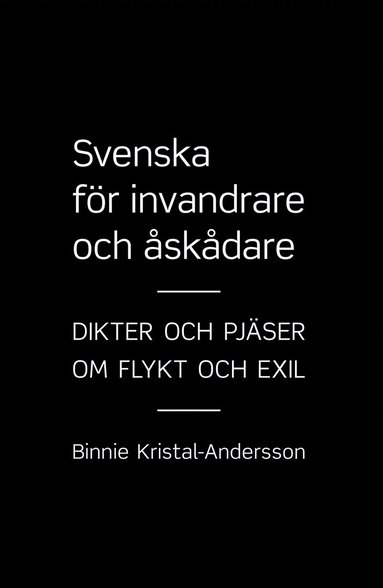 bokomslag Svenska för invandrare och åskådare : dikter och pjäser om flykt och exil