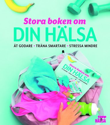 bokomslag Stora boken om din hälsa : ät godare, träna smartare, stressa mindre