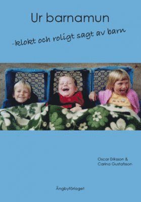 Ur barnamun : klokt och roligt sagt av barn : en bok med kärlek, humor och klokskap för både små och stora med roliga och kloka tankar om livet 1