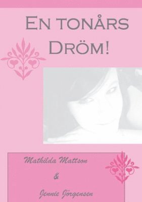 Mathilda Mattsson, Jennie Jörgensen - En Tonårsdröm, Häftad