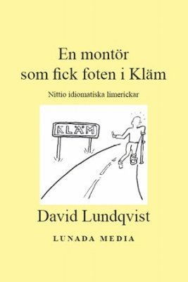 David Lundqvist - En montör som fick foten i Kläm : nittio idiomatiska limerickar, Häftad