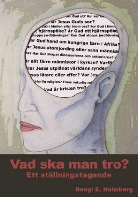Bengt Holmberg - Vad ska man tro? : ett ställningstagande, Häftad
