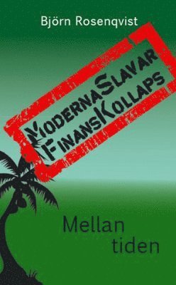 bokomslag Moderna slavar, finanskollaps