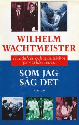 Wilhelm Wachtmeister - Som jag såg det : händelser och människor på värld, Häftad