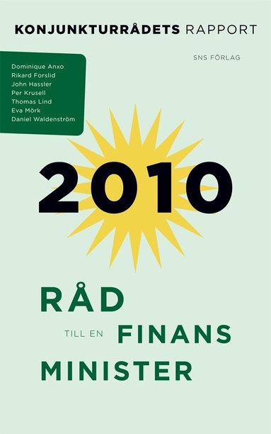 Dominique Anxo, Rikard Forslid, John Hassler, Per Krusell, Thomas Lind, Daniel Waldenström - Råd till en finansminister : konjunkturrådets rapport 2010, Häftad