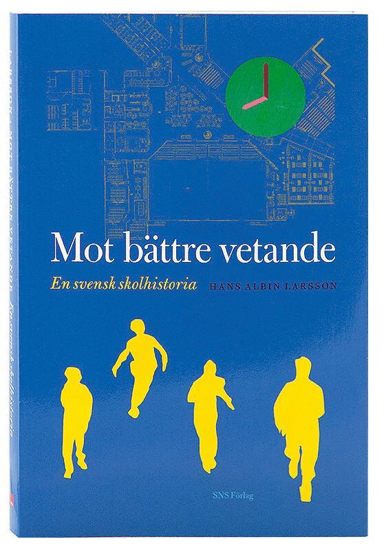 Mot bättre vetande : en svensk skolhistoria