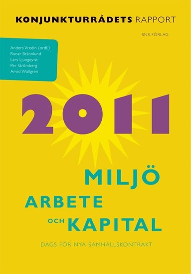 Anders Vredin, Runar Brännlund, Lars Ljungqvist, Per Strömberg, Arvid Wallgren - Miljö, arbete och kapital : konjunkturrådets rapport 2011, Häftad