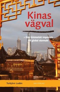 bokomslag Kinas vägval : från himmelskt imperium till global stormakt