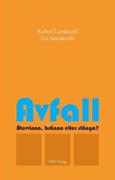 Robert Lundmark, Eva Samakovlis - Avfall : återvinna, bränna eller slänga?, Häftad