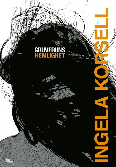 Ingela Korsell - Gruvfruns hemlighet, Inbunden