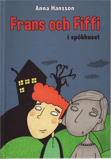 Anna Hansson - Frans och Fiffi i spökhuset, Inbunden