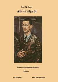 bokomslag Allt vi vilja bli : herr Brecht och hans kvinnor