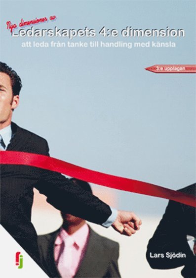 Lars Sjödin - Ledarskapets 4:e dimension : att leda från tanke till handling med känsla, Häftad