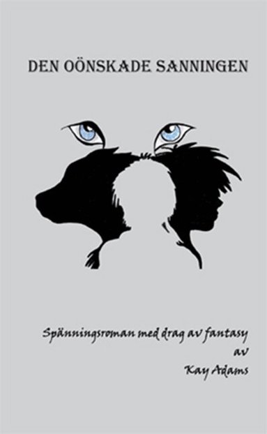 Kay Adams - Den oönskade sanningen : spänningsroman med drag av fantasy, Häftad
