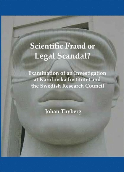 Scientific fraud or legal scandal? : examination of an investigation at Karolinska Institutet and the Swedish research council 1