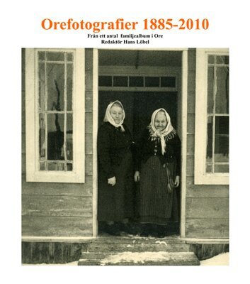 Orefotografier 1855 - 2010 : från ett antal familjealbum i Ore, Häftad