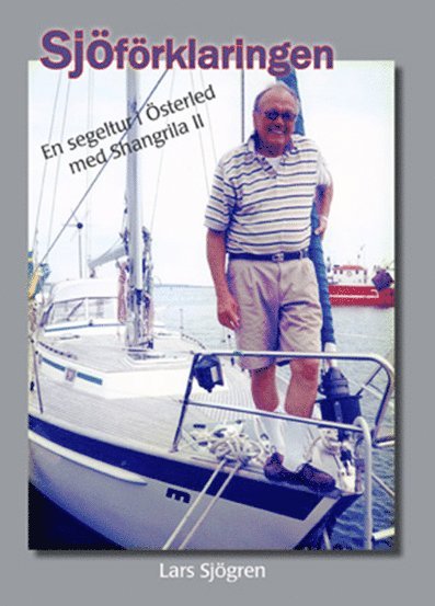 Sjöförklaringen : en segeltur i Österled med Shangrila II